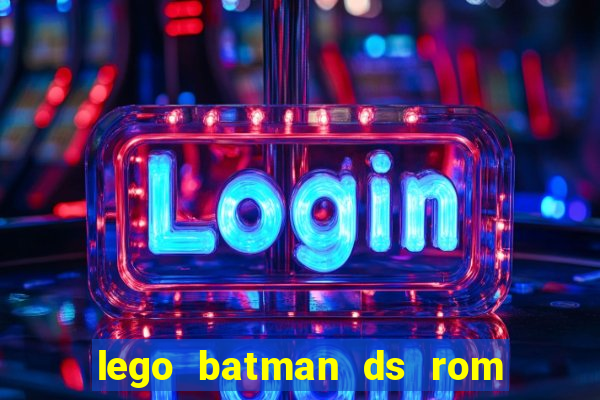 lego batman ds rom pt br